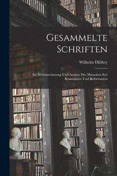 portada Gesammelte Schriften: Bd. Weltanschauung Und Analyse Des Menschen Seit Renaissance Und Reformation (en Inglés)