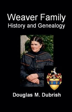 Weaver Family History and Genealogy (en Inglés)
