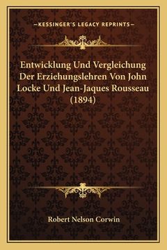 portada Entwicklung Und Vergleichung Der Erziehungslehren Von John Locke Und Jean-Jaques Rousseau (1894) (en Alemán)