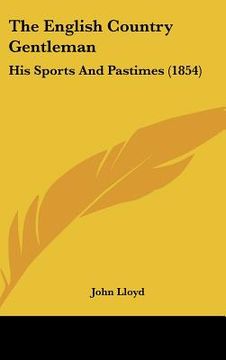 portada the english country gentleman: his sports and pastimes (1854)