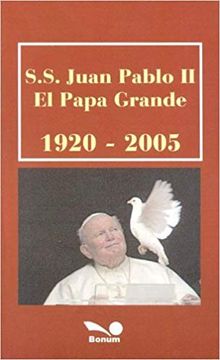 portada S. S. Juan Pablo II El Papa Grande 1920-2005