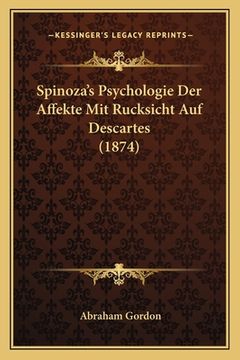 portada Spinoza's Psychologie Der Affekte Mit Rucksicht Auf Descartes (1874) (in German)