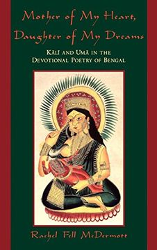 portada Mother of my Heart, Daughter of my Dreams: Kali and uma in the Devotional Poetry of Bengal (in English)