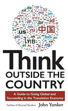 portada Think Outside the Country: A Guide to Going Global and Succeeding in the Translation Economy (en Inglés)