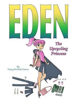 portada Eden The Upcycling Princess: A Fashionista's Guide to Upcycling (en Inglés)