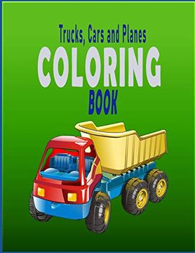 portada Trucks, Cars and Planes Coloring Book: Trucks, Cars and Planes Coloring Book |Cool Cars, Trucks, Bikes, Planes, Boats and Vehicles Coloring Book for Kids Ages 4-12 