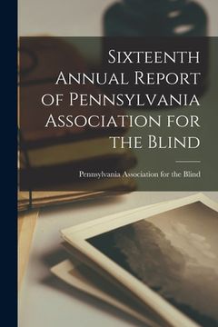 portada Sixteenth Annual Report of Pennsylvania Association for the Blind (en Inglés)