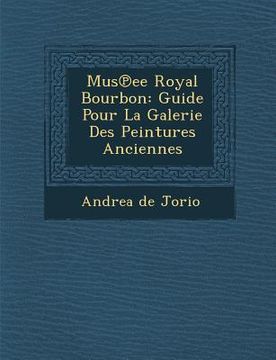 portada Mus Ee Royal Bourbon: Guide Pour La Galerie Des Peintures Anciennes (en Francés)