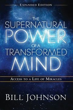 portada The Supernatural Power of a Transformed Mind Expanded Edition: Access to a Life of Miracles