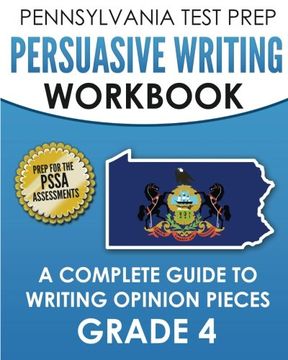 portada PENNSYLVANIA TEST PREP Persuasive Writing Workbook: A Complete Guide to Writing Opinion Pieces Grade 4: Preparation for the PSSA ELA Tests