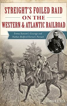 portada Streights Foiled Raid on the w: Emma Sansom'S Courage and Nathan Bedford Forrest'S Pursuit (en Inglés)