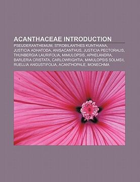 portada acanthaceae introduction: ruellia, pseuderanthemum, strobilanthes kunthiana, justicia pectoralis, anisacanthus, justicia adhatoda, mimulopsis