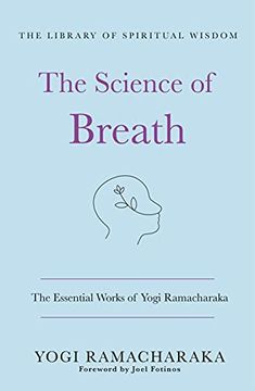 portada The Science of Breath: The Essential Works of Yogi Ramacharaka (Library of Spiritual Wisdom) (in English)