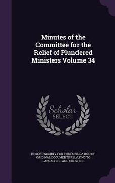 portada Minutes of the Committee for the Relief of Plundered Ministers Volume 34 (en Inglés)