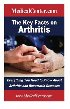 portada The Key Facts on Arthritis: Everything You Need to Know About Arthritis and Rheumatic Diseases (Usable Medical Information for the Patient)