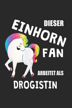 portada Dieser Einhorn Fan Arbeitet Als Drogistin: (A5) 6x9 Zoll - Kariert - 120 Seiten - Geburtstags Geschenk (in German)