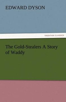 portada the gold-stealers a story of waddy (en Inglés)