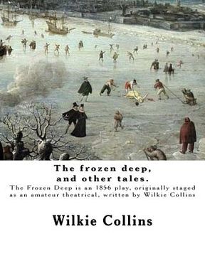 portada The frozen deep, and other tales. By: Wilkie Collins, illustrated By: George du Maurier and By: J. Mahony: George Louis Palmella Busson du Maurier (6