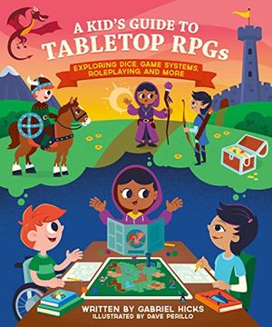 portada A Kid'S Guide to Tabletop Rpgs: Exploring Dice, Game Systems, Roleplaying, and More (en Inglés)