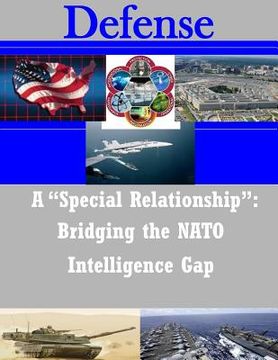 portada A ?Special Relationship?: Bridging the NATO Intelligence Gap (en Inglés)