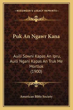 portada Puk An Ngawr Kana: Auili Sowni Kapas An Ipru, Auili Ngani Kapas An Truk Me Mortlok (1900)