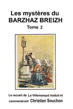 portada Les mystères du Barzhaz Breizh Tome II: Chants bretons collectés par Théodore Hersart de La Villemarqué (en Francés)