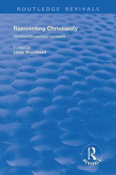 portada Reinventing Christianity: Nineteenth-Century Contexts (Routledge Revivals) (en Inglés)