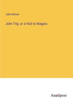 portada John Trip, or a Visit to Niagara (en Inglés)