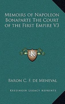portada memoirs of napoleon bonaparte the court of the first empire v3 (in English)