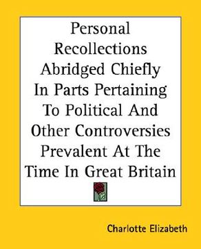 portada personal recollections abridged chiefly in parts pertaining to political and other controversies prevalent at the time in great britain (en Inglés)