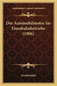 portada Der Automobilmotor Im Eisenbahnbetriebe (1906) (en Alemán)