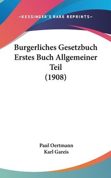 portada Burgerliches Gesetzbuch Erstes Buch Allgemeiner Teil (1908) (en Alemán)