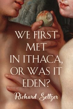 portada We First Met in Ithaca, or Was It Eden? (en Inglés)
