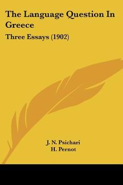 portada the language question in greece: three essays (1902) (en Inglés)