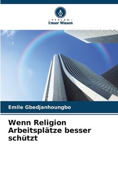 portada Wenn Religion Arbeitsplätze besser schützt (in German)