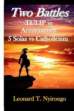 portada Two Battles: Tulip Vs Arminianism; 5 Solas Vs Catholicism (en Inglés)