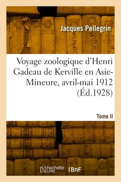 portada Voyage zoologique d'Henri Gadeau de Kerville en Asie-Mineure, avril-mai 1912. Tome II (in French)