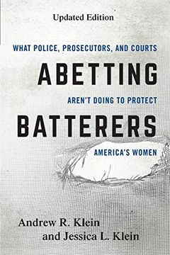 portada Abetting Batterers: What Police, Prosecutors, and Courts Aren't Doing to Protect America's Women (en Inglés)