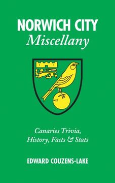 portada Norwich City Miscellany: Canaries Trivia, History, Facts and STATS (in English)