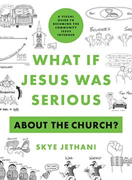 portada What if Jesus was Serious About the Church? A Visual Guide to Becoming the Community Jesus Intended (en Inglés)