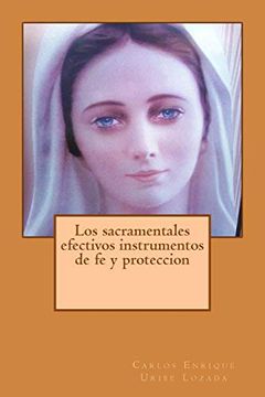 portada Los Sacramentales Efectivos Instrumentos de fe y Proteccion (in Spanish)