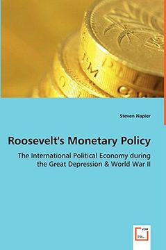 portada roosevelt's monetary policy - the international political economy during the great depression & world war ii (in English)
