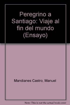 portada Peregrino a Santiago: Viaje al fin del mundo (Ensayo) (Spanish Edition)