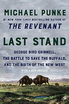 portada Last Stand: George Bird Grinnell, the Battle to Save the Buffalo, and the Birth of the new West (en Inglés)