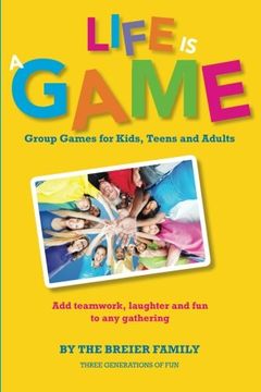 portada Life is a Game: Group Games for Kids, Teens, and Adults