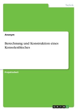 portada Berechnung und Konstruktion eines Konsolenbleches (en Alemán)