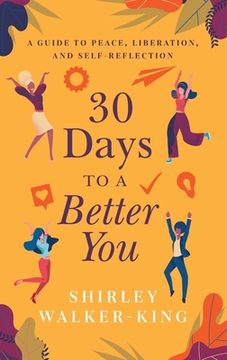 portada 30 Days to a Better You: A Guide to Peace, Liberation, and Self-Reflection (in English)