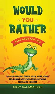 portada Would you Rather Game Book for Kids: 500 Challenging, Funny, Silly, Weird, Gross and Random Questions fun for Family, Teens and Children (en Inglés)