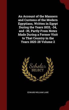 portada An Account of the Manners and Customs of the Modern Egyptians, Written in Egypt During the Years 1833, -34, and -35, Partly From Notes Made During a ... to That Country in the Years 1825-28 Volume 2