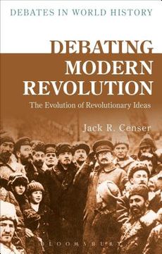 portada Debating Modern Revolution: The Evolution of Revolutionary Ideas (in English)